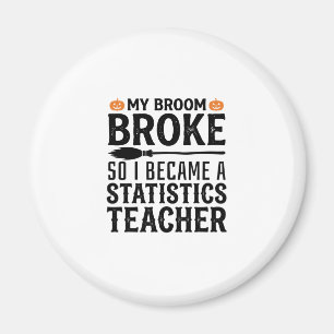 Funny Statistics Teacher Halloween Quote Design_1 Magnet