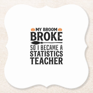 Funny Statistics Teacher Halloween Quote Design_1 Paper Coaster