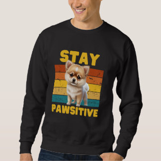Funny, Stay PAWsitive!- Dog Lover men and women Sweatshirt