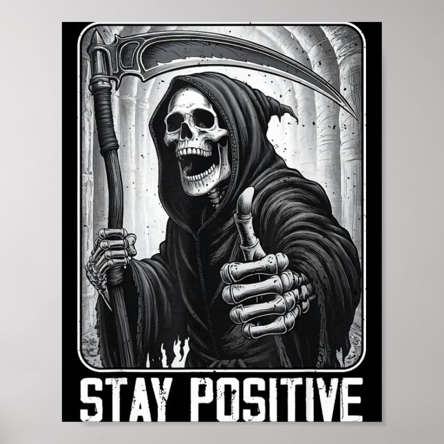 Funny stay positive grim reaper skeleton skull poster (Front)