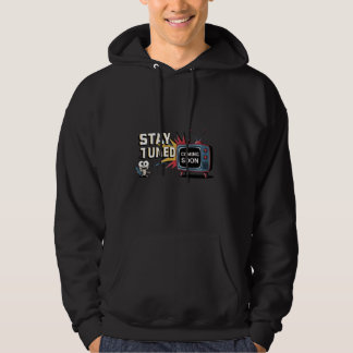 Funny Stay Tuned coming soon Hoodie