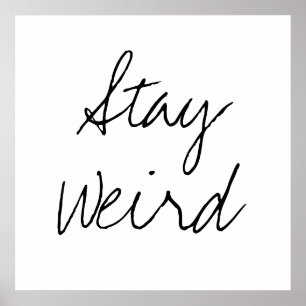 Funny stay weird inspirational trend hipster humou poster
