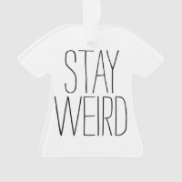Funny stay weird inspirational trend hipster