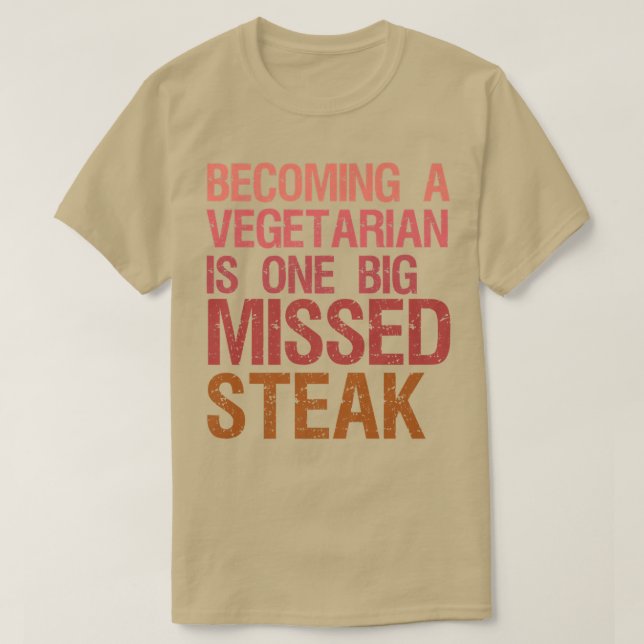 Funny Steak  Steak Lover Pun Joke Funny Missed Ste T-Shirt (Design Front)