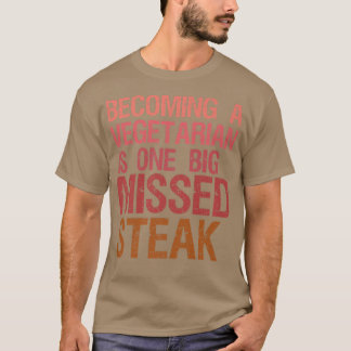 Funny Steak  Steak Lover Pun Joke Funny Missed Ste T-Shirt