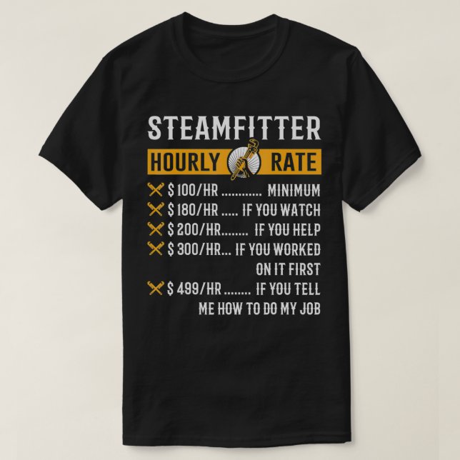 Funny Steamfitter Gifts Steamfitter Hourly Rate  T-Shirt (Design Front)