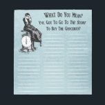 Funny Steampunk Shopping List Notepad<br><div class="desc">Let's face it some people just do not enjoy going to the grocery store to get their own groceries. Funny steampunk inspired design features a women sitting on a scale and fretting and asking "What Do You Mean? I've Got To Go To The Store To Buy The Groceries?" I guess...</div>