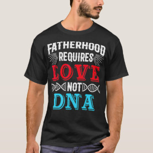 Funny Step Dad Gift Cool Fatherhood Requires Love T-Shirt