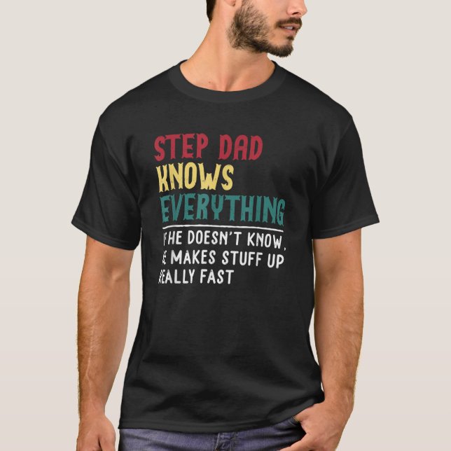Funny Step dad know Everything Father s day gift f T-Shirt (Front)