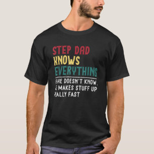Funny Step dad know Everything Father s day gift f T-Shirt