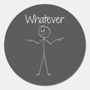 Funny Stick Figure Whatever Attitude Classic Round Sticker
