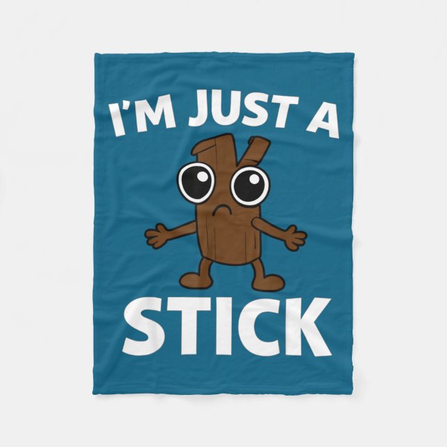 Funny Stick - I'm Just A Stick  Fleece Blanket (Front)
