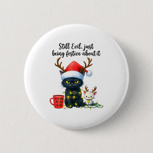 Funny Still Evil Just Being Festive About It Cat C 6 Cm Round Badge