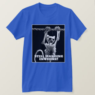 Funny Still Hanging In There Cat T-Shirt