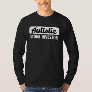 Funny Stock Market  Autistic Stonk Investor T-Shirt