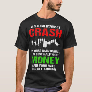 Funny Stock Market For Men Stock Market Crash T-Shirt