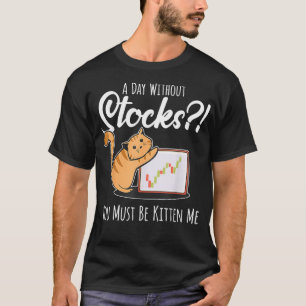 Funny Stock Market Trading Investing Saying I T-Shirt