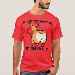Funny Stop Staring At My Butt Awesome Welsh Corgi T-Shirt
