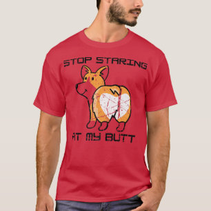 Funny Stop Staring At My Butt Cool Corgis Puppy Lo T-Shirt