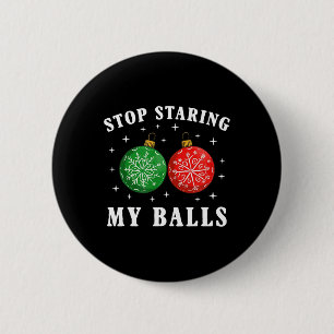 Funny Stop Staring At My Bylls Xmas Ornament Chris 6 Cm Round Badge