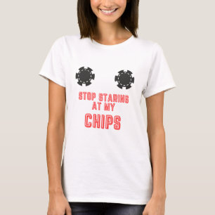 Funny “Stop Staring At My Chips” Casino Gambli T-Shirt