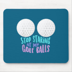 Funny Stop Staring At My Golf _ Cute Golfing Gift  Mouse Pad