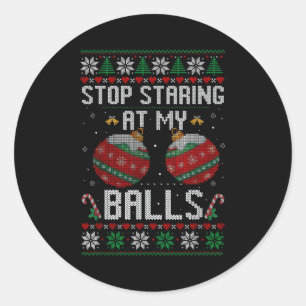 Funny Stop Staring At My Ornament Ugly Christmas Classic Round Sticker