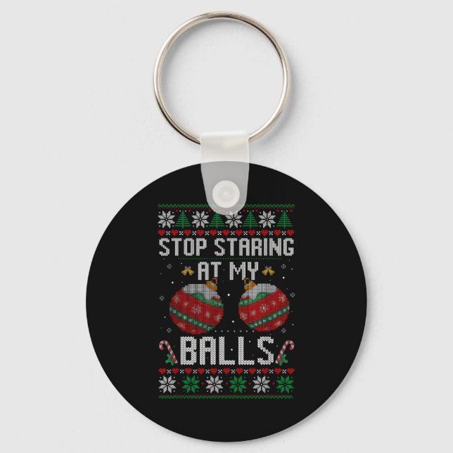 Funny Stop Staring At My Ornament Ugly Christmas  Key Ring (Front)