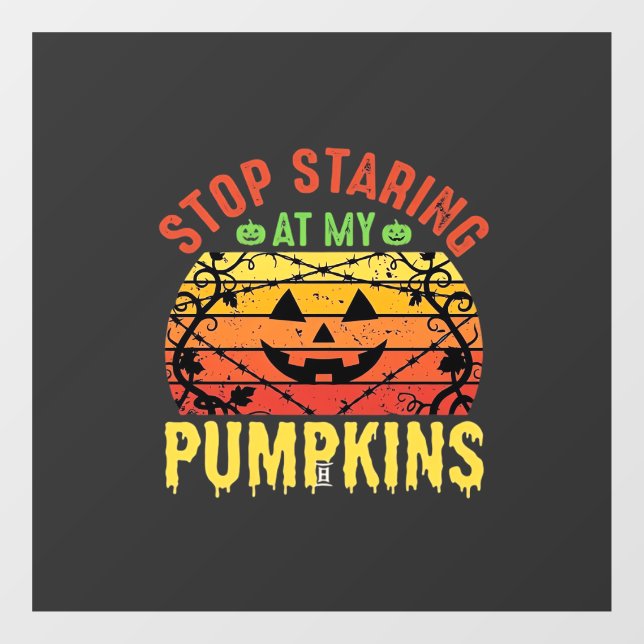 Funny Stop Staring At My Pumpkins Halloween Design (Sheet)