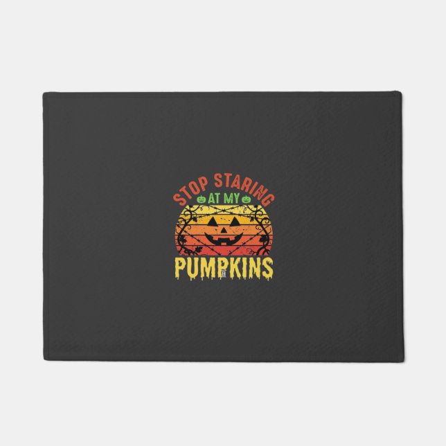 Funny Stop Staring At My Pumpkins Halloween Design Doormat (Front)