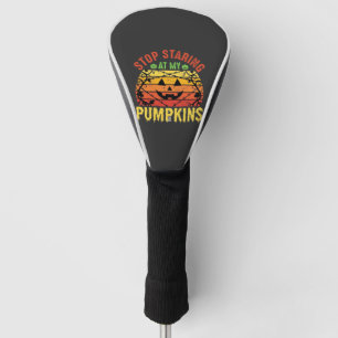 Funny Stop Staring At My Pumpkins Halloween Design Golf Head Cover