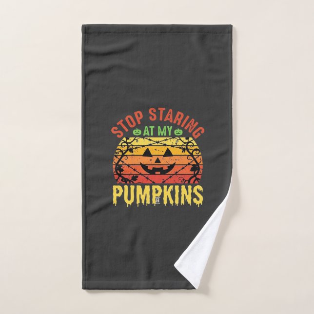 Funny Stop Staring At My Pumpkins Halloween Design Hand Towel (Hand Towel)
