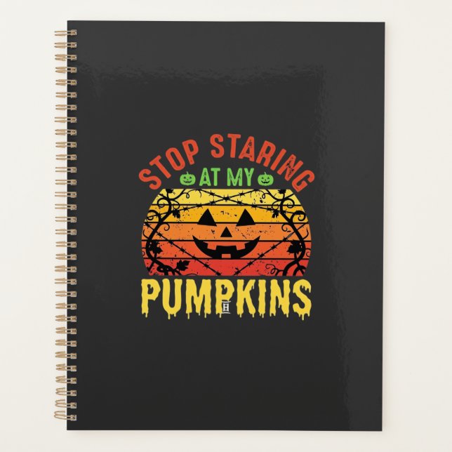 Funny Stop Staring At My Pumpkins Halloween Design Planner (Front)