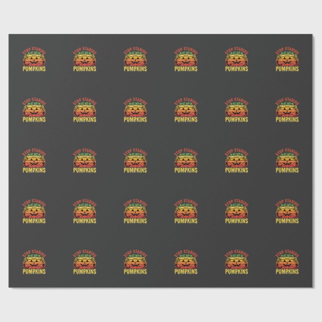 Funny Stop Staring At My Pumpkins Halloween Design Wrapping Paper (Flat)
