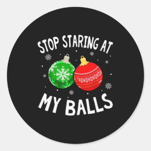 Funny Stop Staring At My Xmas Ornament Christmas Classic Round Sticker