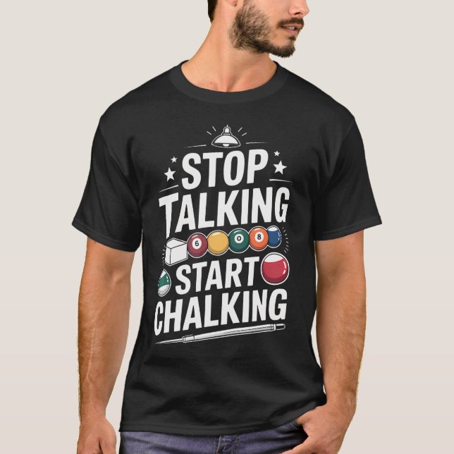Funny Stop Talking Start Chalking Billiards T-Shirt (Front)