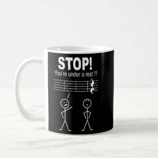 Funny Stop You Are Under A Rest Music Teacher Musi Coffee Mug