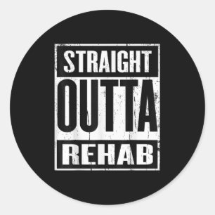 Funny Straight Outta Rehab Gift Idea Classic Round Sticker