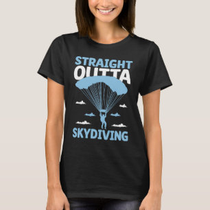 Funny Straight Outta Skydiving Skydive Parachute S T-Shirt