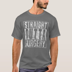 Funny Straight Outta Surgery Patient Survivor Gift T-Shirt