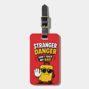 Funny Stranger Danger Luggage Tag