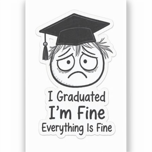 Funny Stressed Graduate Sticker - I'm Fine Everyth (Front)