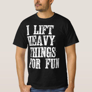 Funny Strongman i Lift Heavy Things fitness weight T-Shirt