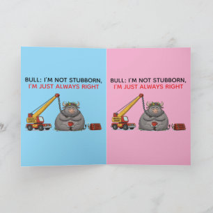 Funny Stubborn Bull Quote - I'm Always Right Humou Card