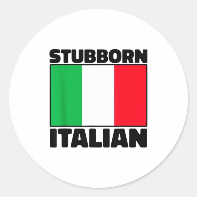 Funny Stubborn Italian Pride Italy Flag Italia For Classic Round Sticker (Front)