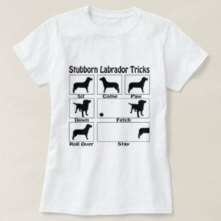 Funny Stubborn Labrador Dog Tricks T-Shirt