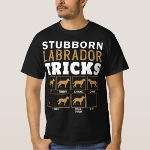 Funny Stubborn Labrador Retriever Dog Tricks Black T-Shirt