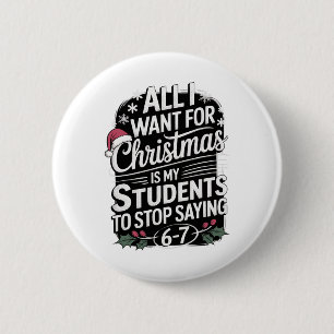 Funny Students Saying 6-7 67 Six Seven Teacher Chr 6 Cm Round Badge