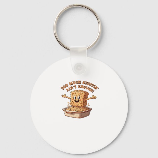 Funny Stuffing Overload Thanksgiving Classic T-Shi Key Ring (Front)