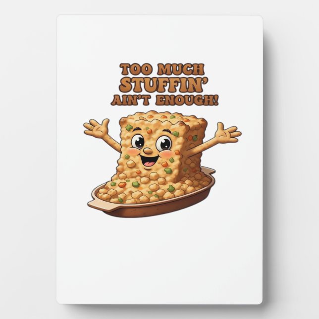 Funny Stuffing Overload Thanksgiving Classic T-Shi Plaque (Front)